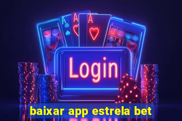 baixar app estrela bet